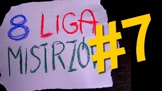 quotÓsma Liga Mistrzówquot odc 7  Odcinek Niespecjalny [upl. by Gent]