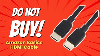 DONT BUY Amazon Basics HDMI Cable BEFORE WATCHING THIS VIDEO 9 Reasons [upl. by Tama]