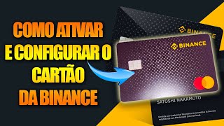 CHEGOU MEU CARTÃƒO BINANCE CARD  COMO ATIVAR E CONFIGURAR O CARTÃƒO DA BINANCE PASSO A PASSO [upl. by Ardeahp]