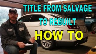 HOW TO TAKE A CAR FROM SALVAGE TITLE TO REBUILT [upl. by Ajit516]