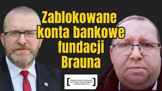 ZABLOKOWANE KONTA BANKOWE FUNDACJI BRAUNA [upl. by Irvin]