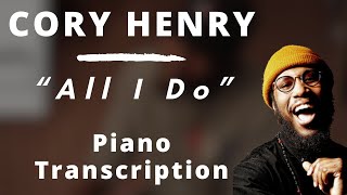 Cory Henry  All I Do Piano Transcription [upl. by Wilmer358]