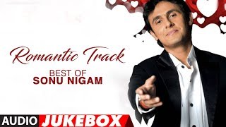 Romantic Track Best Of Sonu Nigam Hit Romantic Album Songs Audio Jukebox [upl. by Eudora]