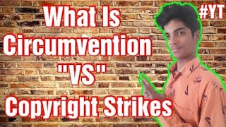 What Is Circumvention of Technological Measures And Copyright Strike  Kay Hae [upl. by Hainahpez]