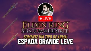 Elden Ring usando apenas ESPADAS GRANDES LEVE  PARTE 01 [upl. by Picker]