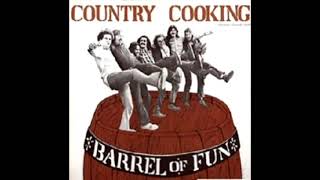 Barrel Of Fun 1974  Country Cooking [upl. by Brahear190]