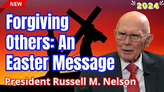 President Russell M Nelson  Forgiving Others An Easter Message [upl. by Attehcram]