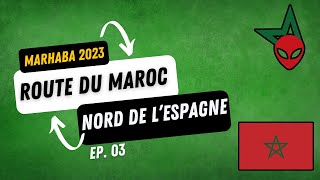 Route vers le Maroc  Marhaba 2023  Episode 3  Nord de lEspagne [upl. by Tahmosh]