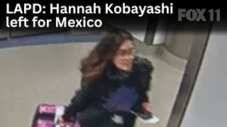 LAPD Hannah Kobayashi left for Mexico by choice [upl. by Qerat]