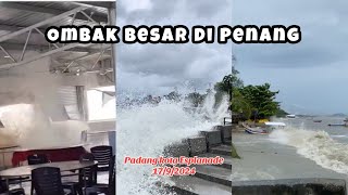 Air Pasang Besar Di Penang  Ombak Besar Sepanjang Pantai Dari Penang Ke Tanjung Dawai [upl. by Afaw]