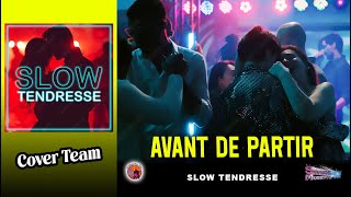 Avant de partir Slow Tendresse Cover Team [upl. by Deerc]