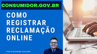 Como Registrar Reclamação Online no site CONSUMIDORGOVBR em menos de 10 minutos [upl. by Uke838]