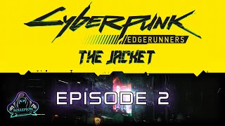 The Jacket Episode 2  Cyberpunk Edgerunners Mission Kit  TTRPG CEMK Playthrough  Lets Play [upl. by Cleaves]