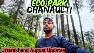 Eco Park Dhanaulti  Uttarakhand August Update🚨 DelhiDehradunDhanaulti [upl. by Ormand]