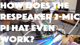 How does the Respeaker 2 Mic Pi Hat Even Work [upl. by Ecirtaemed]