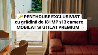 PENTHOUSE EXCLUSIVIST IN BUCURESTI gradina 181mp 3 camere 2 bai Dotat si mobilat PREMIUM [upl. by Wivina645]