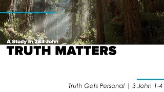 Truth Matters Truth Gets Personal  3 John 14 [upl. by Milzie]