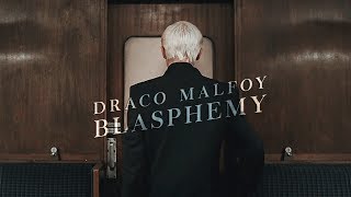 Draco Malfoy  Blasphemy [upl. by Lrac218]