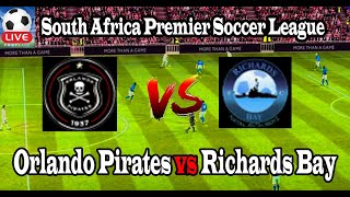 Live Football Orlando Pirates vs Richards Bay ll Live South Africa Premier Soccer League [upl. by Alyehs102]