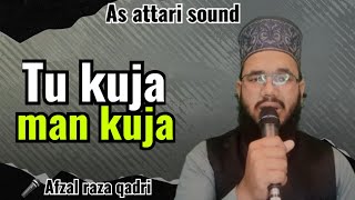 Tu kuja man kuja owais qadri ki copy afzal raza qadri 7895568467 like comment amp subscribe my channel [upl. by Eyahs60]