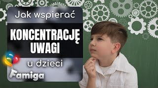 Jak wspierać koncentrację uwagi u dzieci Wskazówki i ćwiczenia [upl. by Eicyac66]