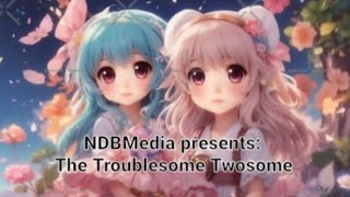 The Troublesome Twosome Ep1 [upl. by Ayikur]