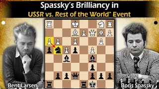 Spasskys Brilliancy in quotUSSR vs Rest of the Worldquot Event  Larsen vs Spassky 1970 [upl. by Karlis]