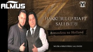 Hakki Bulgaria ft Sali Imeri  Atmosfera ne Holland Official Audio [upl. by Carthy]