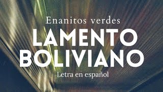 Enanitos verdes  Lamento Boliviano letra en español [upl. by Hartzell926]