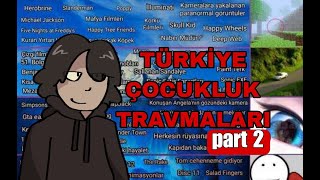 TÜRKİYE COCUKLUK TRAVMALARI BUZDAGI PT2 [upl. by Enelaj544]