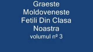 Graeste Moldoveneste  Fetili Din Clasa Noastra [upl. by Niletak815]