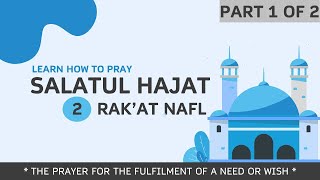 Salatul Hajat  How to Perform the Prayer of Need Part 1 of 2 [upl. by Spense]