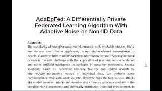 AdaDpFed A Differentially Private Federated Learning Algorithm With Adaptive Noise on Non IID Data [upl. by Kumler]