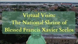 Virtual Visits The National Shrine of Blessed Francis Xavier Seelos [upl. by Spring]