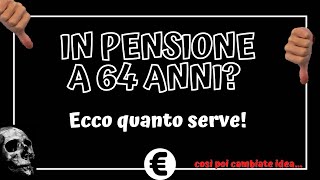 Pensione ANTICIPATA a 64 anni Quanto serve realmente [upl. by Eissed574]