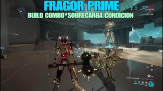 WARFRAMEFRAGOR PRIMEBUILDSCOMBO Y SOBRECARGA CONDICION [upl. by Shiroma]