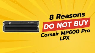 DONT BUY Corsair MP600 Pro LPX Before Watching This 🚫💻 8 Reasons [upl. by Ehrsam688]