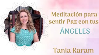 MEDITACIÓN para sentir PAZ con tus ÁNGELES  Tania Karam [upl. by Raffin]