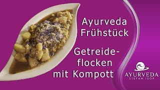 Ayurveda Frühstück  Kompott  Porridge lecker zubereitet [upl. by Altheta]