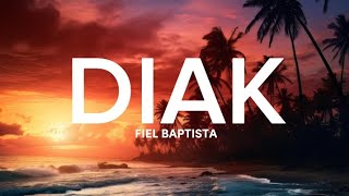 DIAK  FIEL BAPTISTA  VIDEO LIRIK [upl. by Yhtuv138]