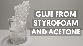 Making GLUE from STYROFOAM and ACETONE [upl. by Eniamurt670]