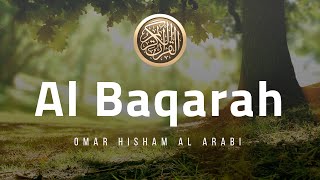 Surah Al Baqarah FULL سورة البقرة كامل للقارئ عمر هشام العربي [upl. by Yggep229]