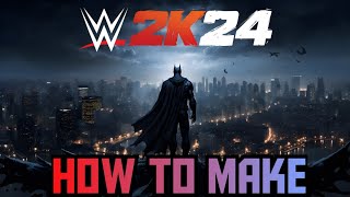 How To Make Batman in WWE 2K24 [upl. by Hsot]