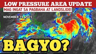 LOW PRESSURE AREABAGYO UPDATE NOVEMBER 192023 WEATHER UPDATE TODAYPAGASA WEATHER UPDATE [upl. by Carney264]