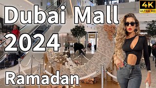 Dubai Mall 🇦🇪 World’s Largest Luxury Mall Ramadan 2024  4K  Walking Tour [upl. by Eisteb]