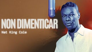 Non Dimenticar  Nat King Cole Lyrics Video [upl. by Anoyk]