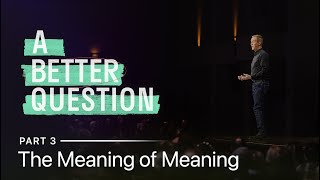 A Better Question Part 3 The Meaning of Meaning  Andy Stanley [upl. by Adnorhs]