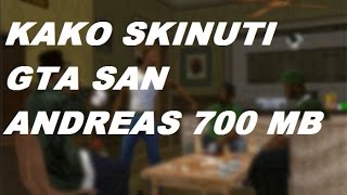 OUTDATED Kako skinuti GTA San Andreas 700MB BEZ TORRENTA [upl. by Ecirtap]