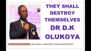 THEY SHALL DESTROY THEMSELVES SERMON DR D K OLUKOYA OF MFM CHURCH [upl. by Adnole]