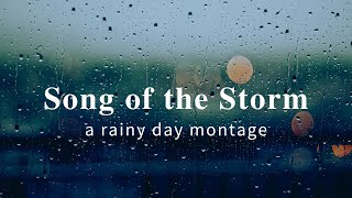 Song of the Storm Rainy Day Montage [upl. by Fairman]